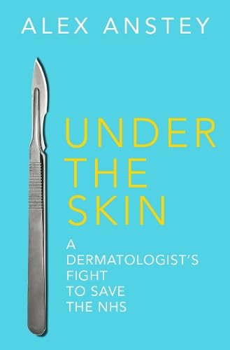 Under the Skin: A Dermatologist's Fight to Save the NHS Medicine
