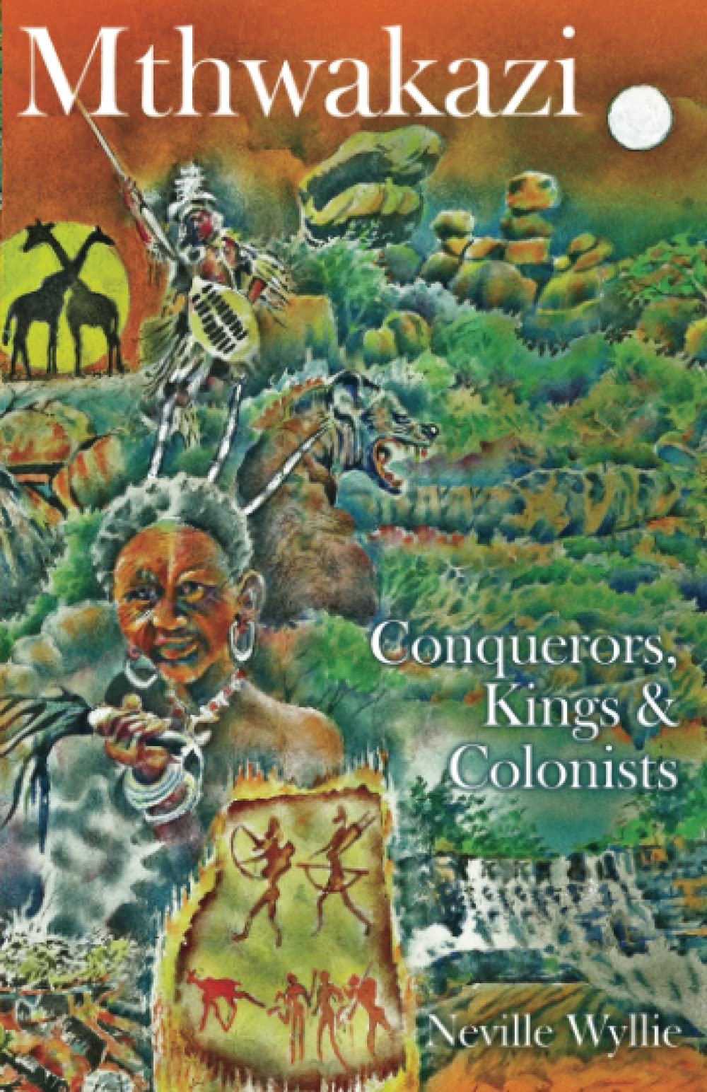 Mthwakazi: Conquerors, Kings & Colonists Historical Fiction