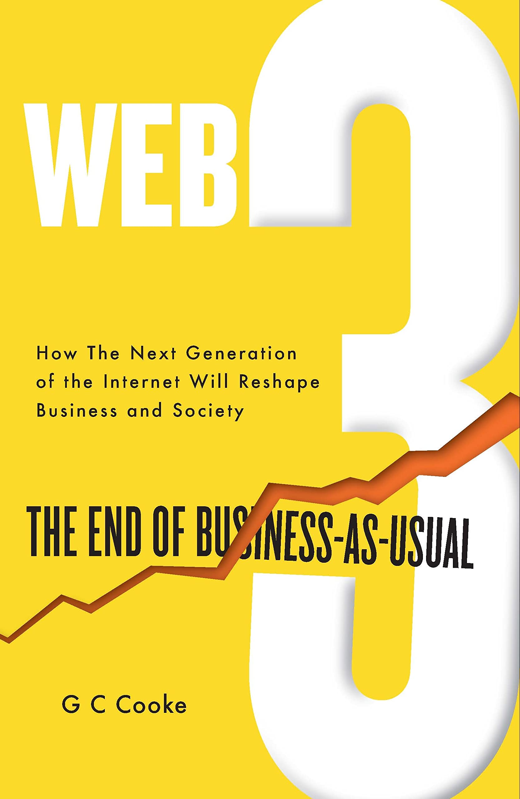 Web3: The End of Business as Usual; The impact of Web 3.0, Blockchain, Bitcoin, NFTs, Crypto, DeFi, Smart Contracts and the Metaverse on Business Strategy book