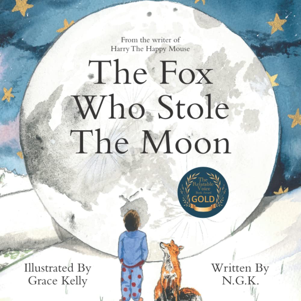 The Fox Who Stole The Moon: From the writer of Harry The Happy Mouse Non-fiction