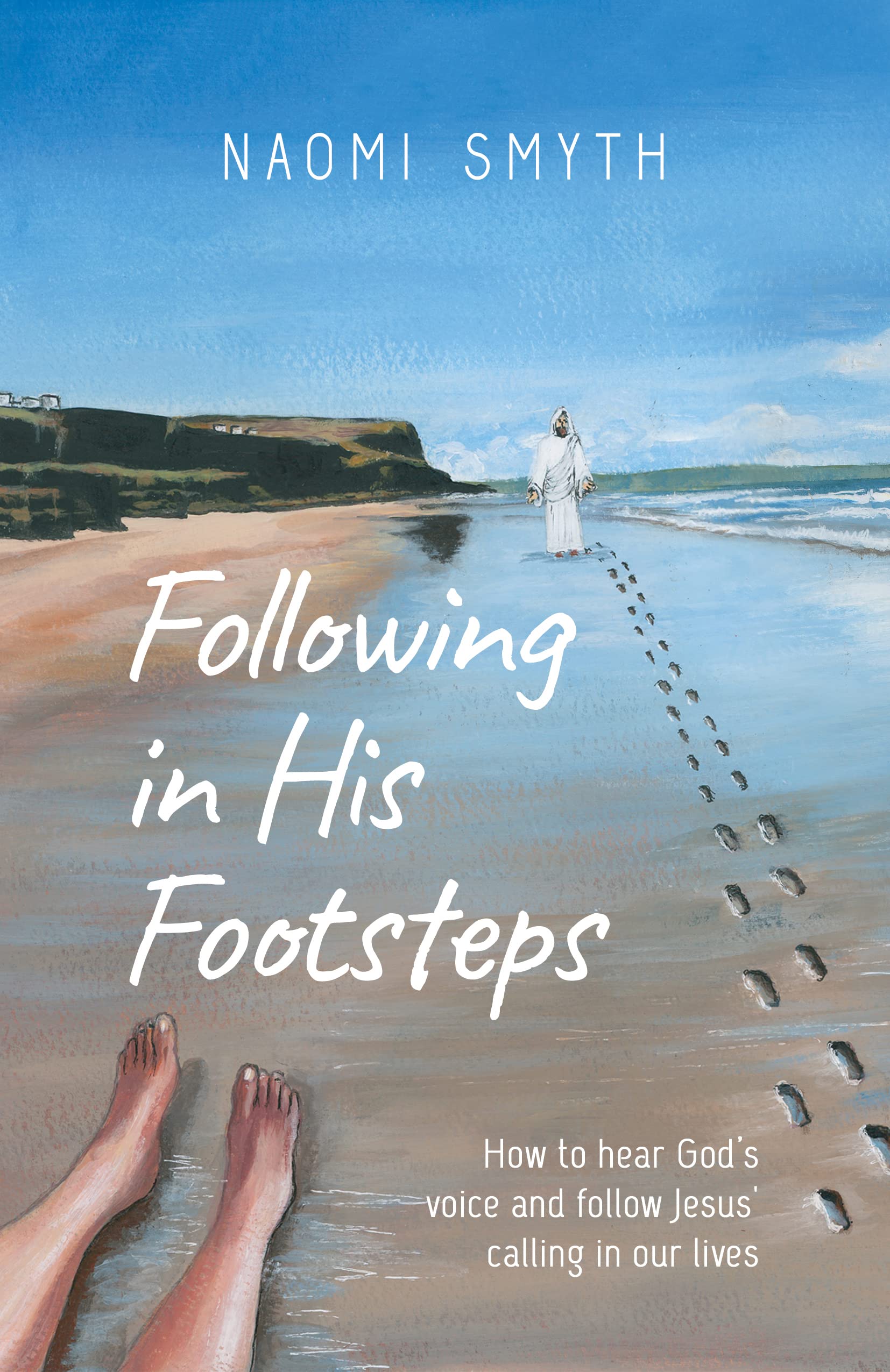 Following in His Footsteps: How to Hear God’s Voice and Follow Jesus' Calling in our Lives: How to Hear God’s Voice and Follow Jesus' Calling in Our Lives Religion & Esotericism