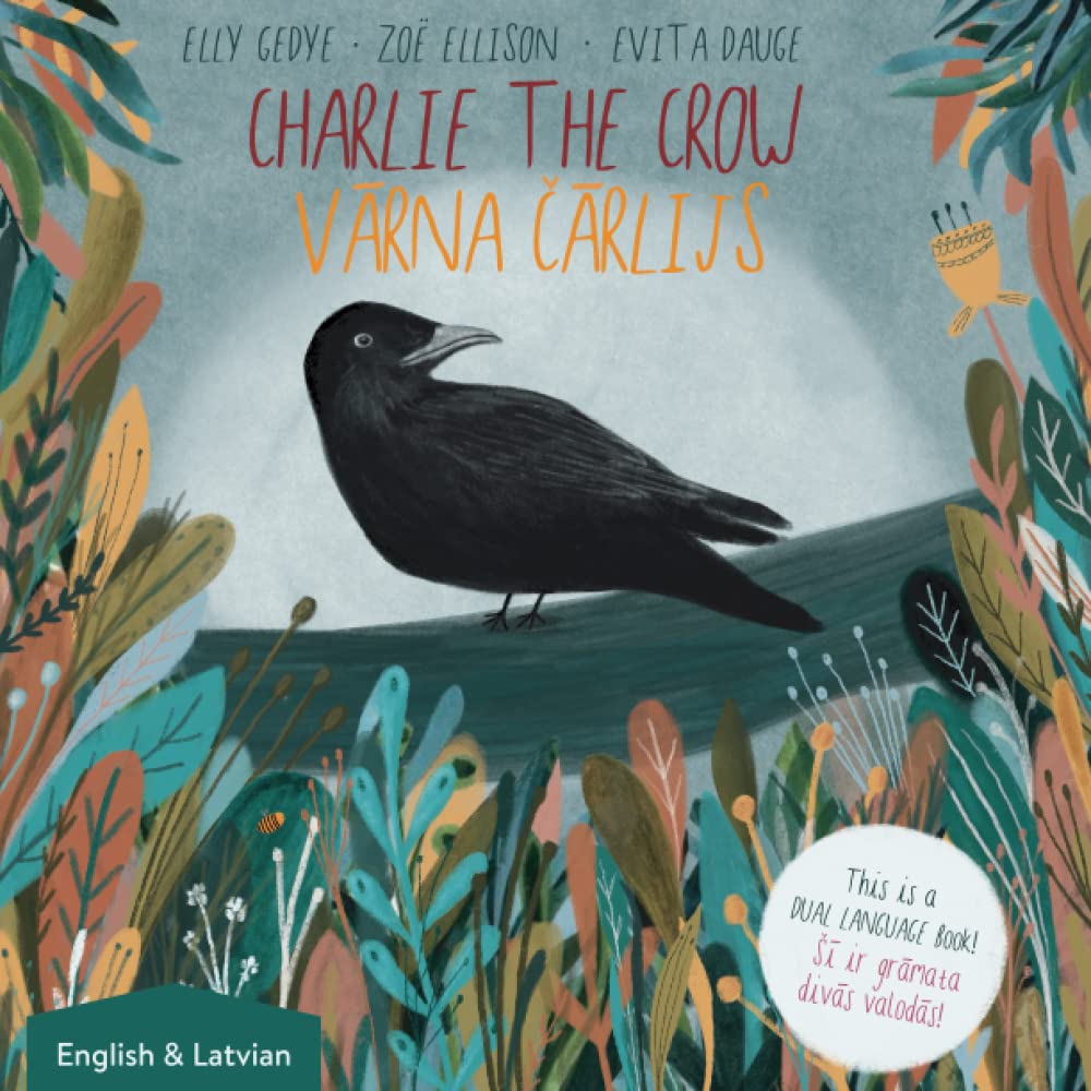 Charlie the Crow. Vārna Čārlijs: Dual Language Kids Book: English and Latviešu Valoda (Latvian) (Bilingual English/Angļu - Latviski/Latvian Kid's Books) Novels & Short Stories