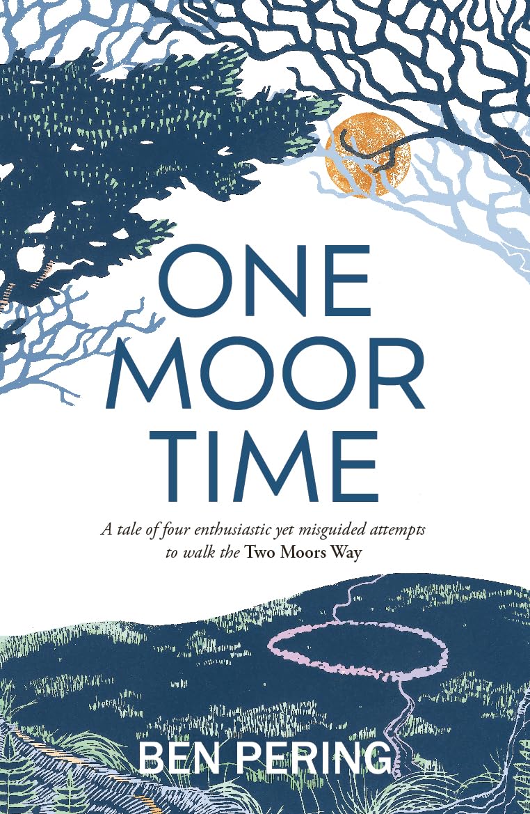 One Moor Time: a tale of four enthusiastic yet misguided attempts to walk the Two Moors Way Politics & Society