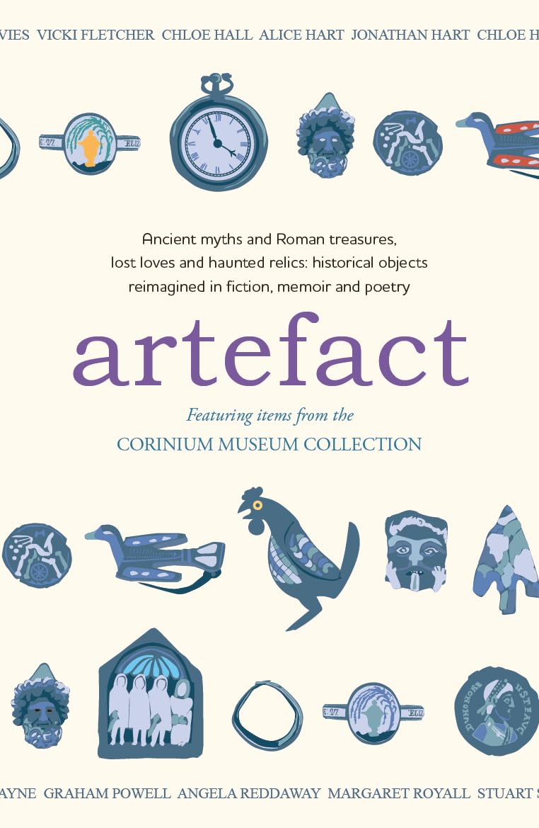 Artefact: historical objects reimagined in fiction, memoir and poetry, featuring items from the Corinium Museum Social Sciences