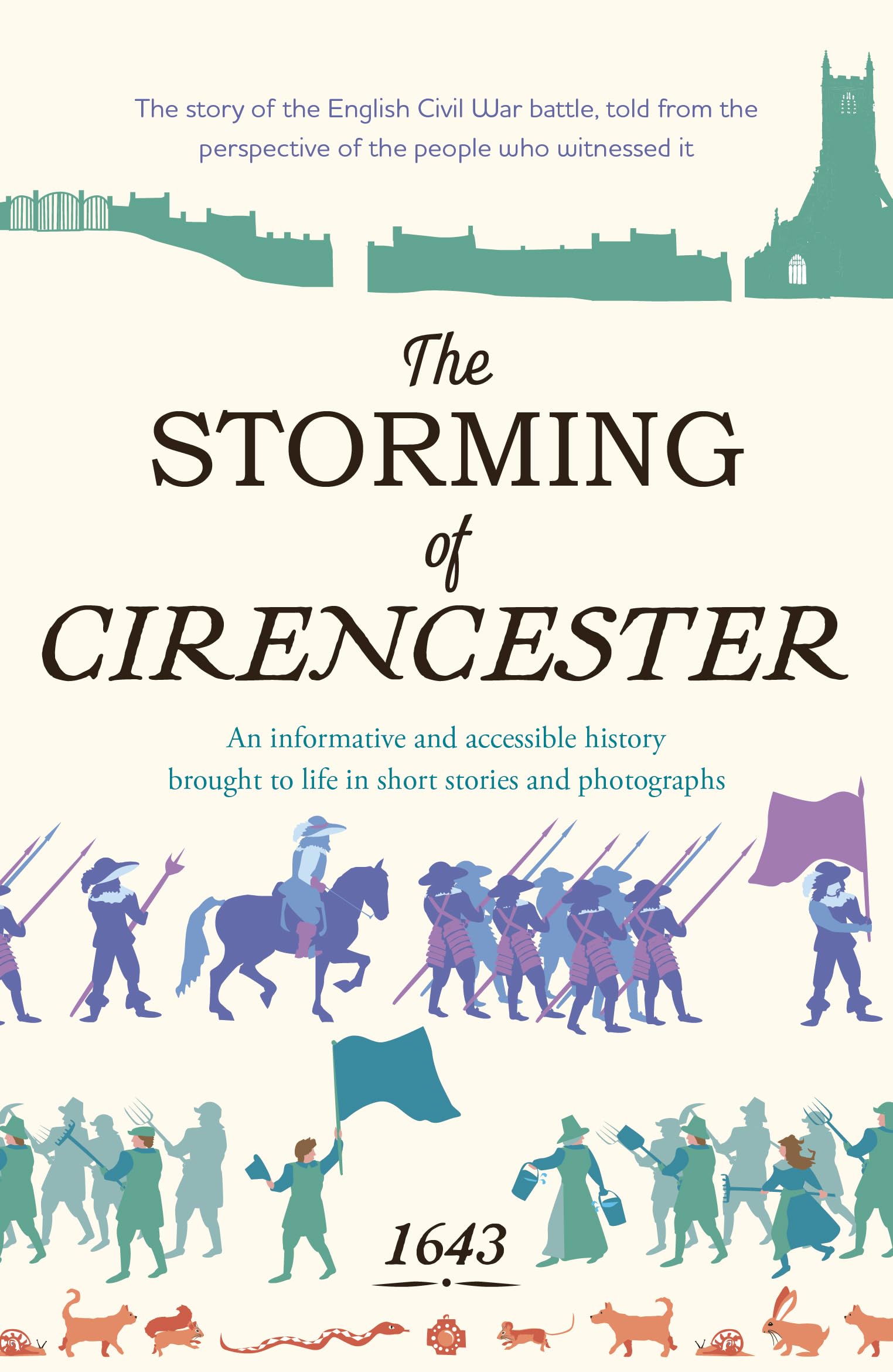 The Storming of Cirencester: the story of the English Civil War battle, told from the perspective of the people who witnessed it Essays & Short Stories