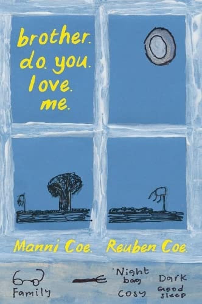 brother. do. you. love. me. Memories