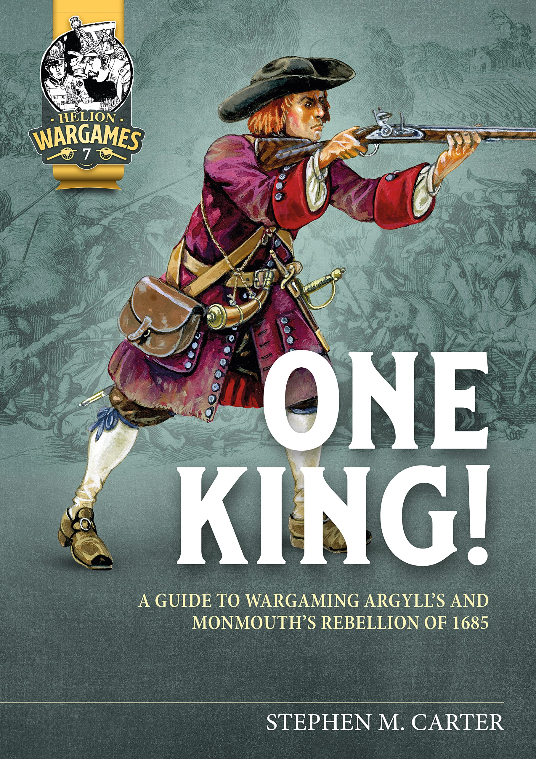 One King!: A Guide to Wargaming Argyll's and Monmouth's Rebellion of 1685 (Helion Wargames, 7) Leisure & Fun