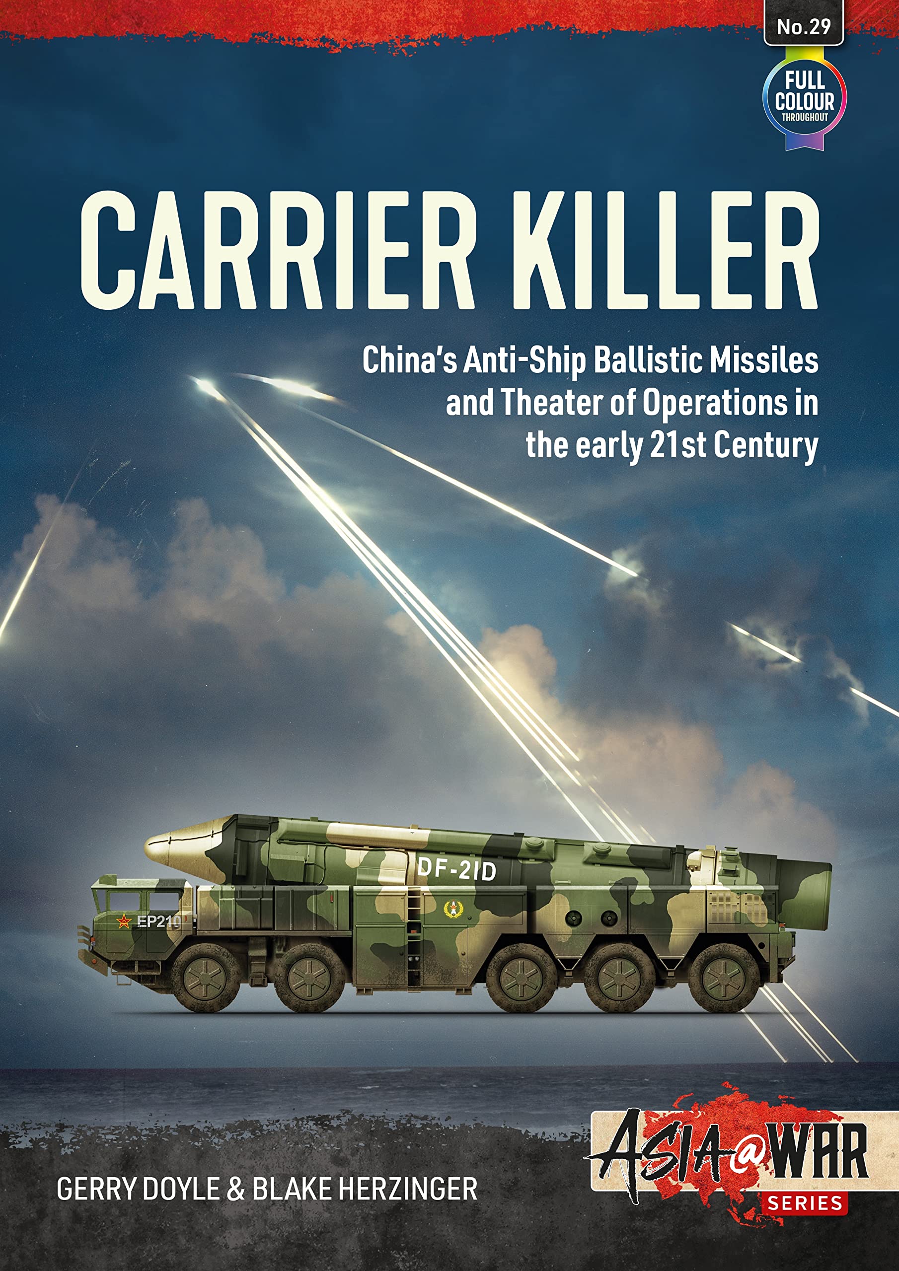 Carrier Killer: China's Anti-Ship Ballistic Missiles and Theater of Operations in the Early 21st Century (Asia @ War, 29, Band 29) Social Sciences