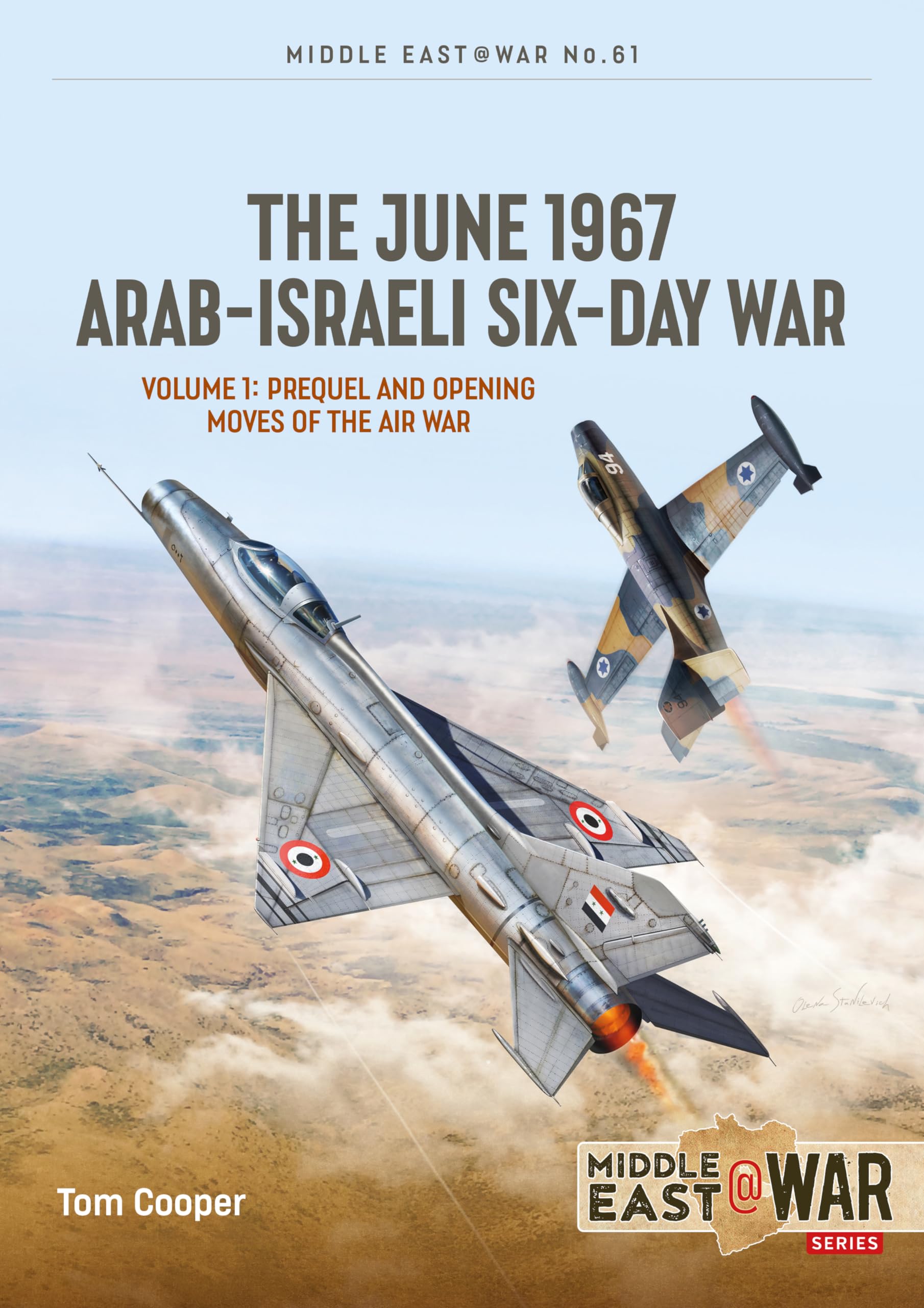 The June 1967 Arab-israeli Six-day War: Prequel and Opening Moves of the Air War (1) (Middle East @ War, 61, Band 1) Social Sciences