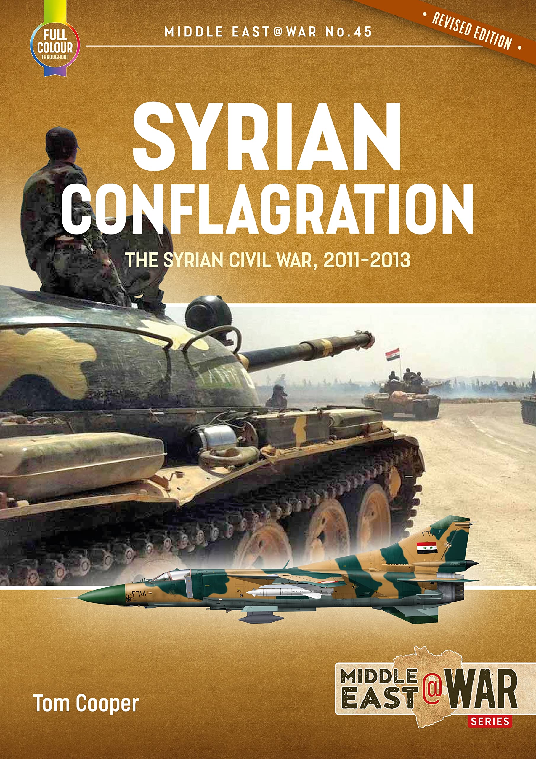 Syrian Conflagration: The Syrian Civil War, 2011-2013 (Middle East @ War, 45, Band 45) Social Sciences