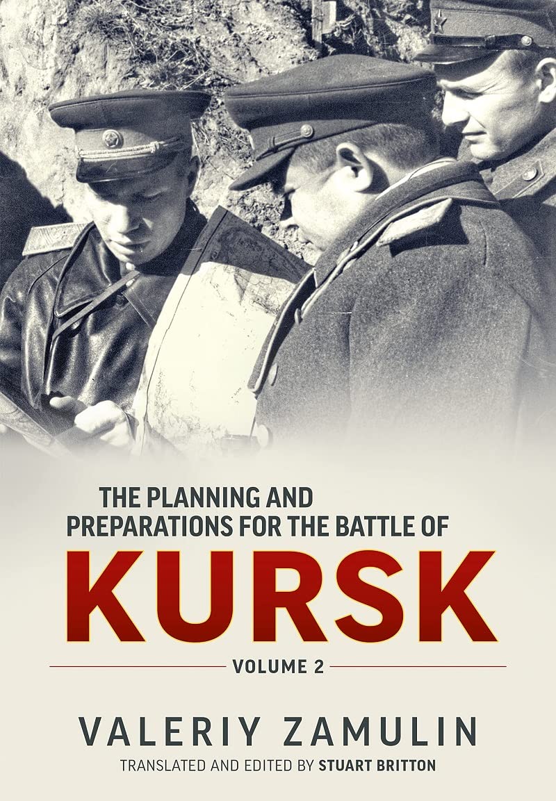 The Planning and Preparations for the Battle of Kursk (2): Volume 2 Politics & History