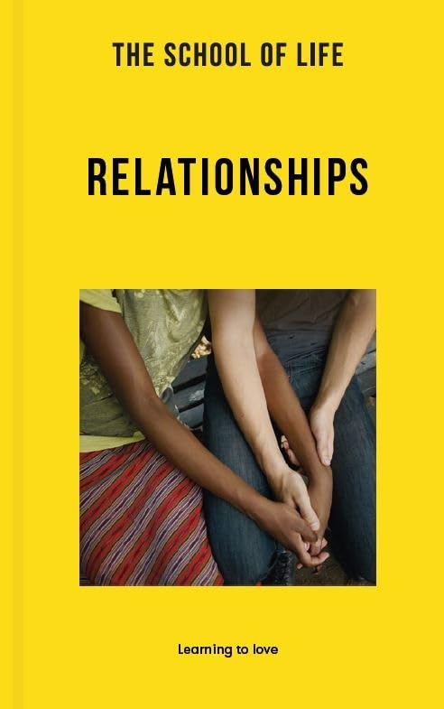The School of Life: Relationships: Learning to Love (Lessons for Life) Partnership & Love
