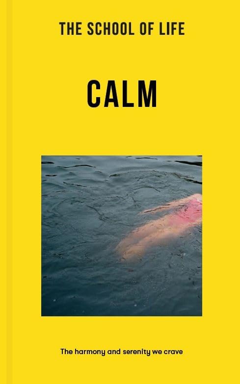 The School of Life: Calm; The Harmony and Serenity We Crave (Lessons for Life) Health, Nutrition & Fitness