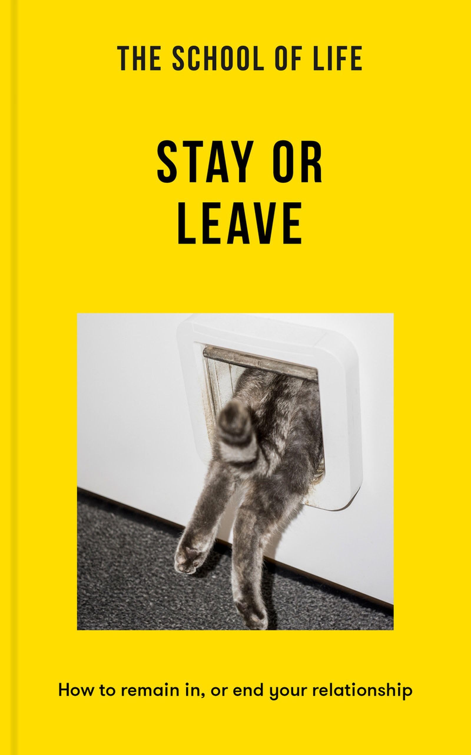 The School of Life: Stay or Leave: How to Remain In, or End, Your Relationship Parents & Children