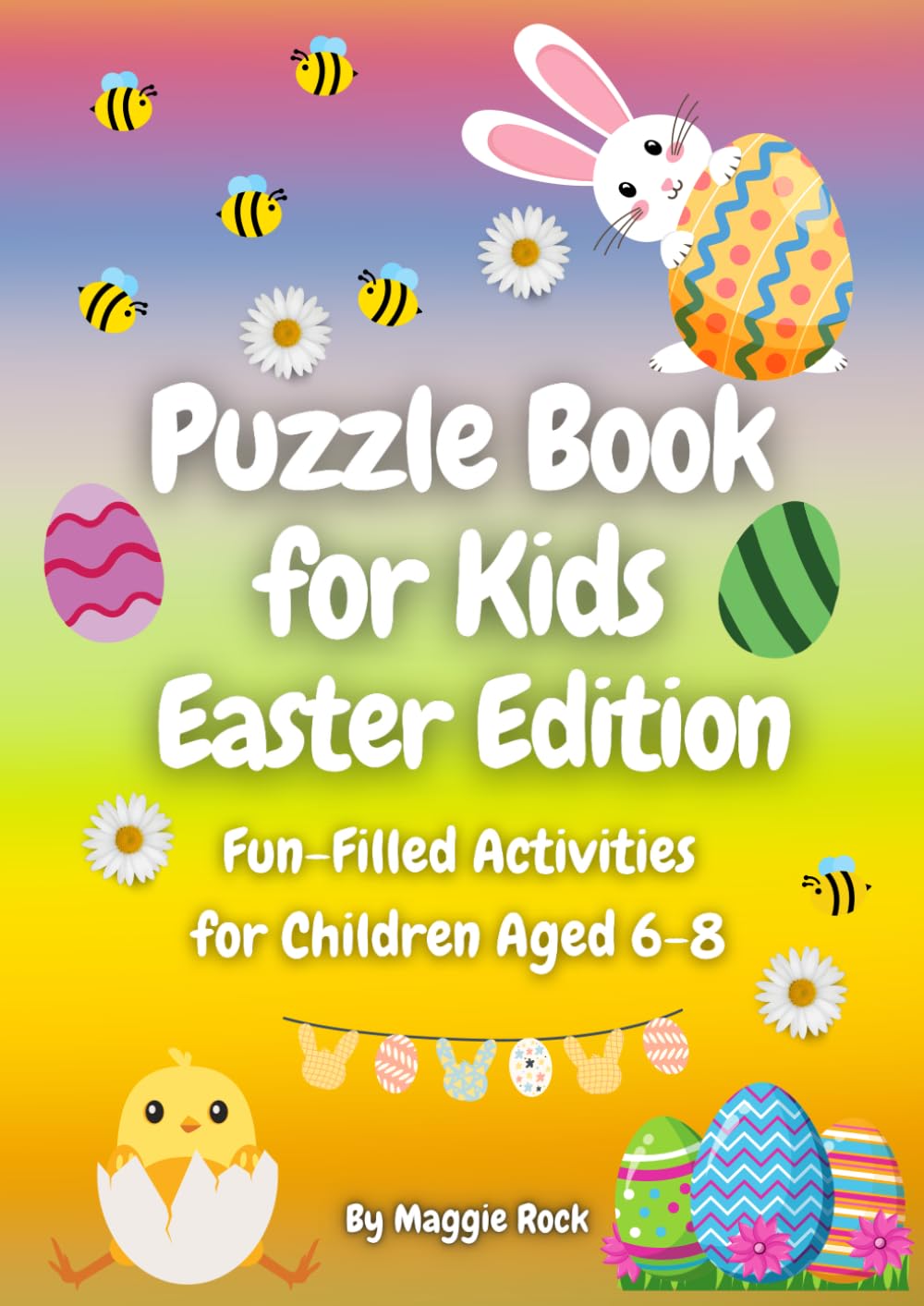Puzzle Book for Kids Easter Edition: Fun-Filled Activities for Children Aged 6-8 (Themed Activity Books for 6-8 year olds) Non-fiction