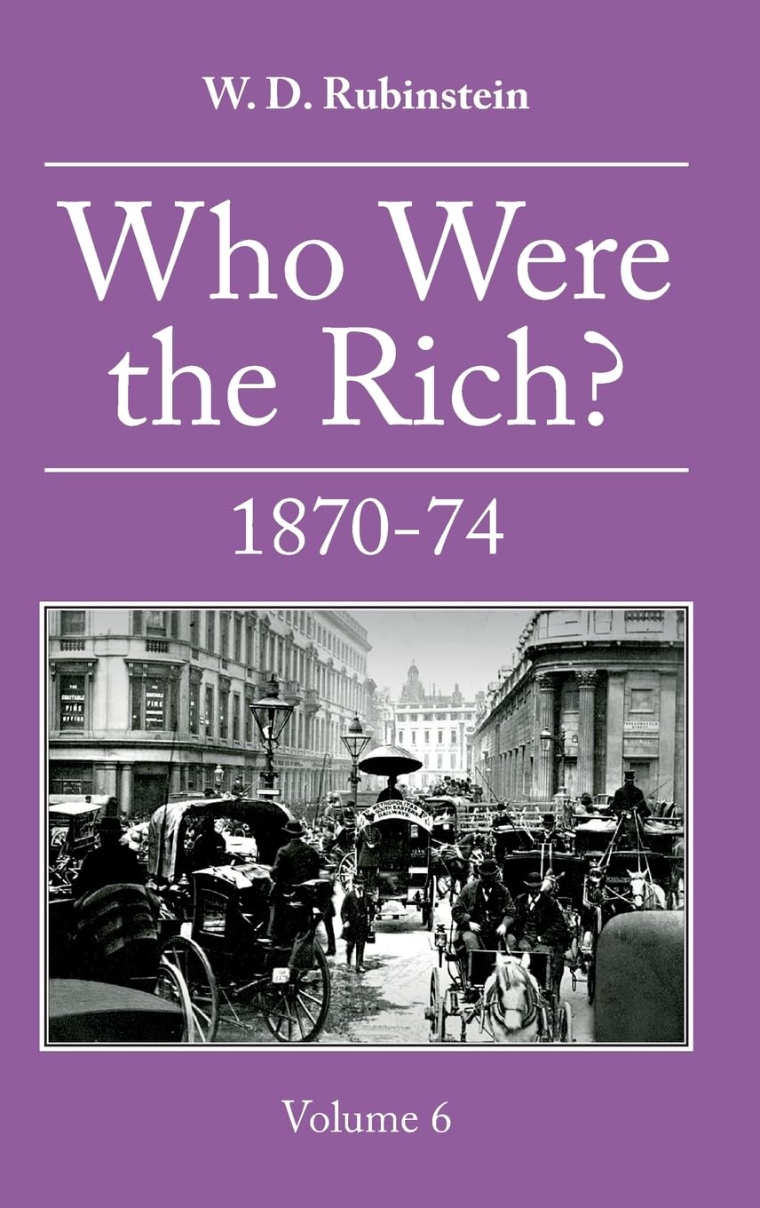 Who Were the Rich?: Vol. 5 1860-69 Politics & History