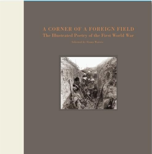 A Corner of a Foreign Field: The Illustrated Poetry of the First World War Poetry