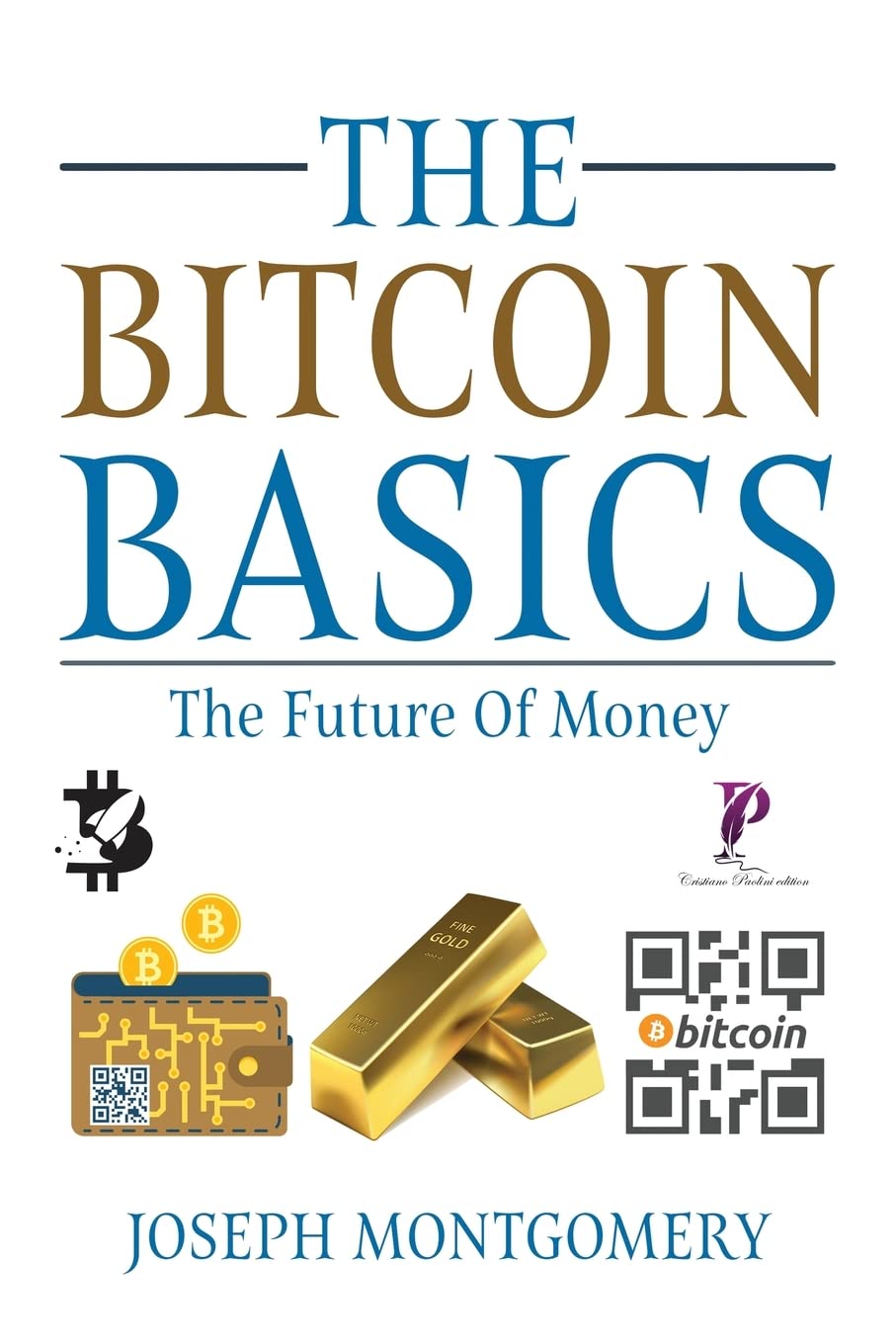 The Bitcoin Basics: The Best Beginner's Guide to The Cryptocurrency which is affecting the Financial World. | The Future Of Money. Business, Finance & Career