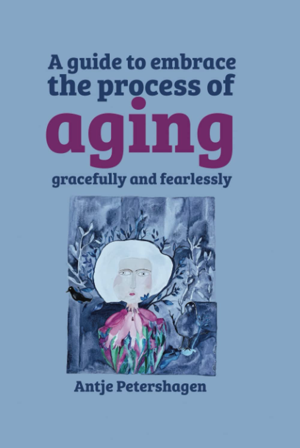 A guide to embrace the process of aging gracefully and fearlessly Health, Nutrition & Fitness