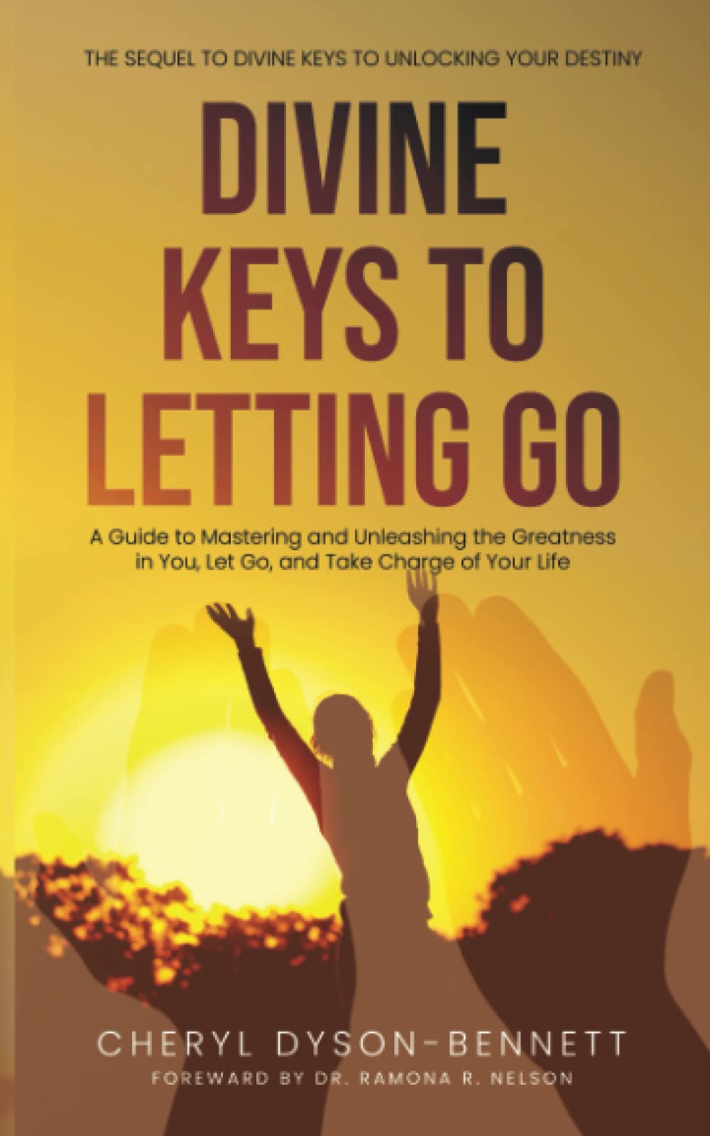 DIVINE KEYS TO LETTING GO: A Guide to Mastering and Unleashing the Greatness in You, Let Go, and Take Charge of Your Life (DIVINE KEYS SERIES) Lifestyle