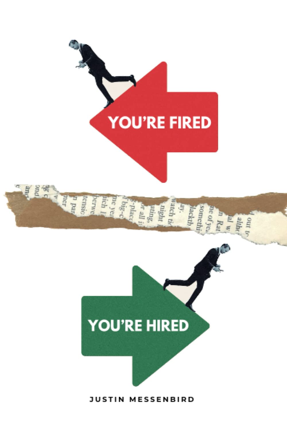 You’re Fired You’re Hired: From ‘Mess To Success’. How to bounce back from the trauma of job loss and secure your new role Business, Finance & Career