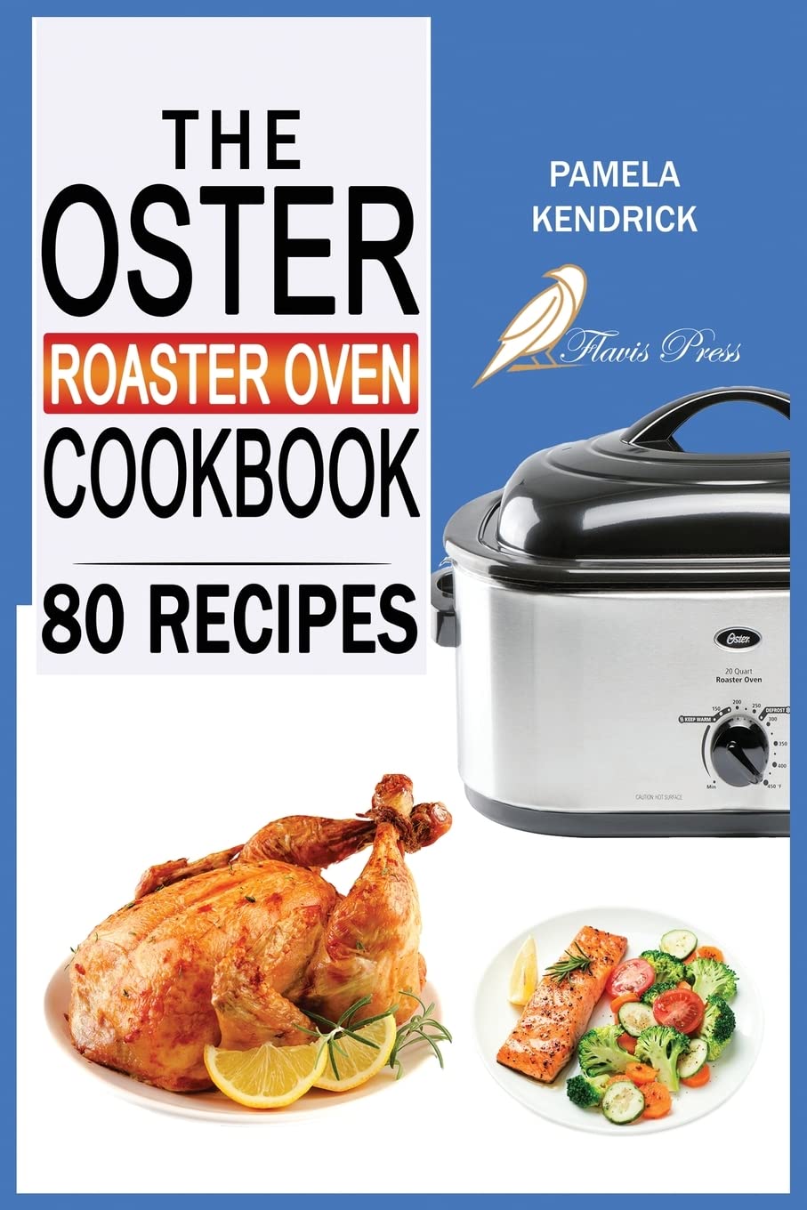 The Oster Roaster Oven Cookbook: 80 Foolproof Recipes Tailor-Made for Your Kitchen's Most Versatile Pot. | For Beginners and Advanced Users. Leisure, Home & Garden