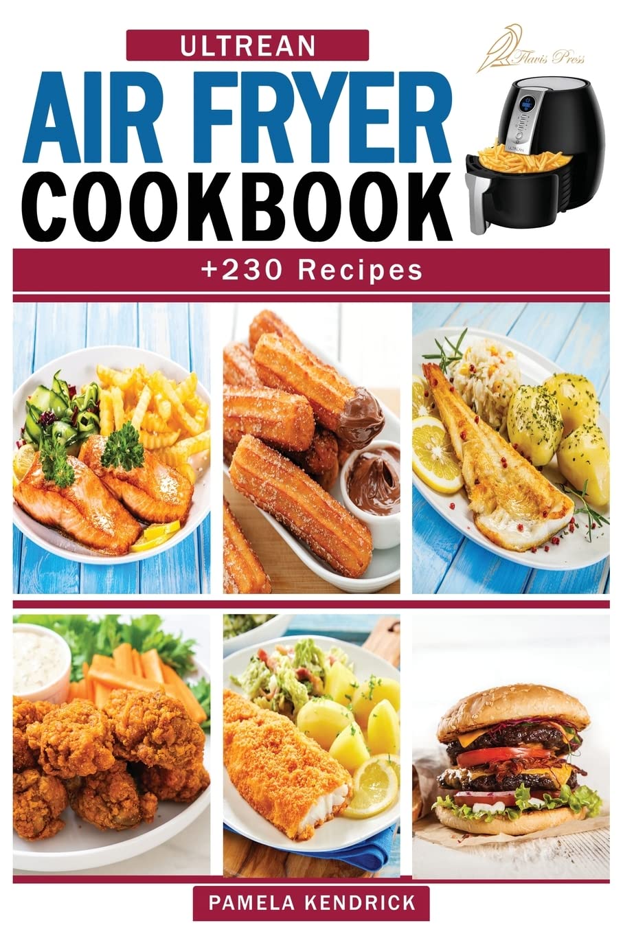 Ultrean Air Fryer Cookbook: +230 Easy, Quick & Fresh Air Fryer Recipes to Make Most of your Ultrean Air Fryer. Books