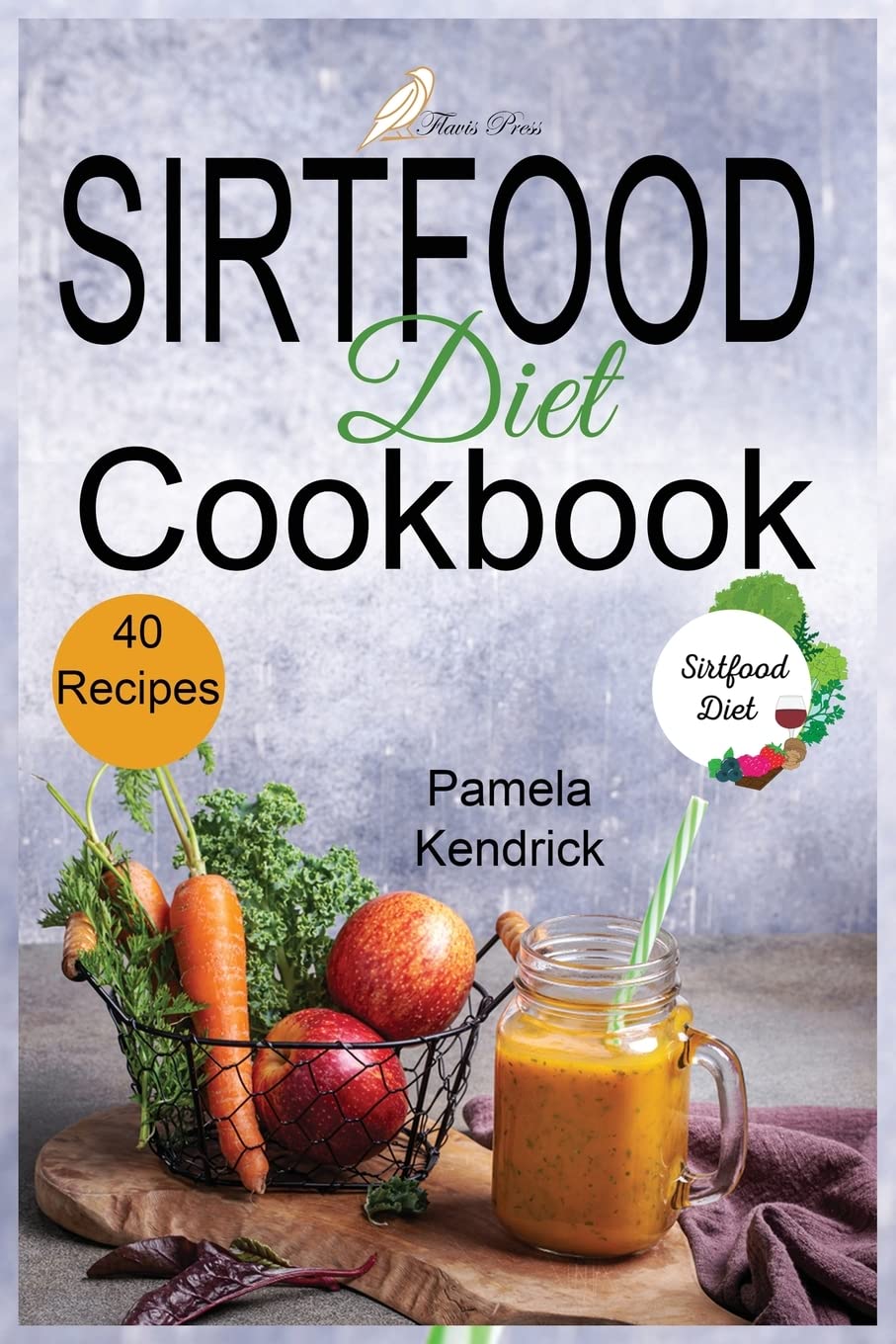 Sirtfood Diet Cookbook: 40 Easy & Tasty Recipes for Quick and Easy Meals. Burn Fat Activating Your Skinny Gene. Books
