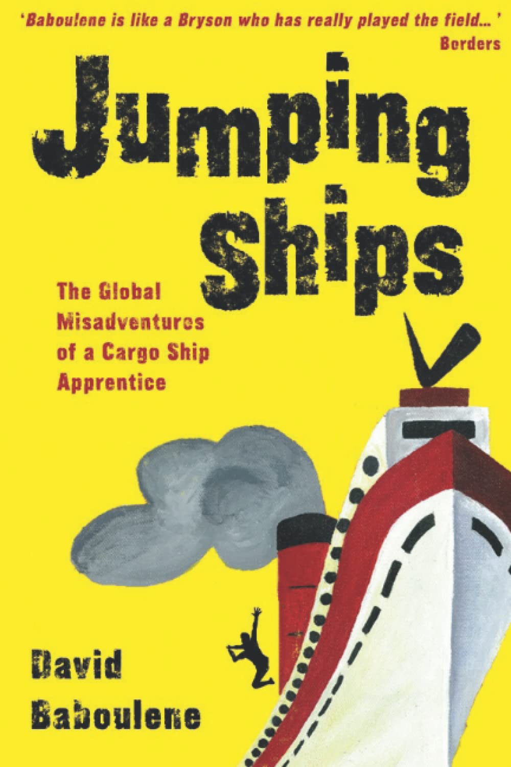 Jumping Ships: The global misadventures of a cargo ship apprentice (Baboulene's Travels, Band 2) Travel