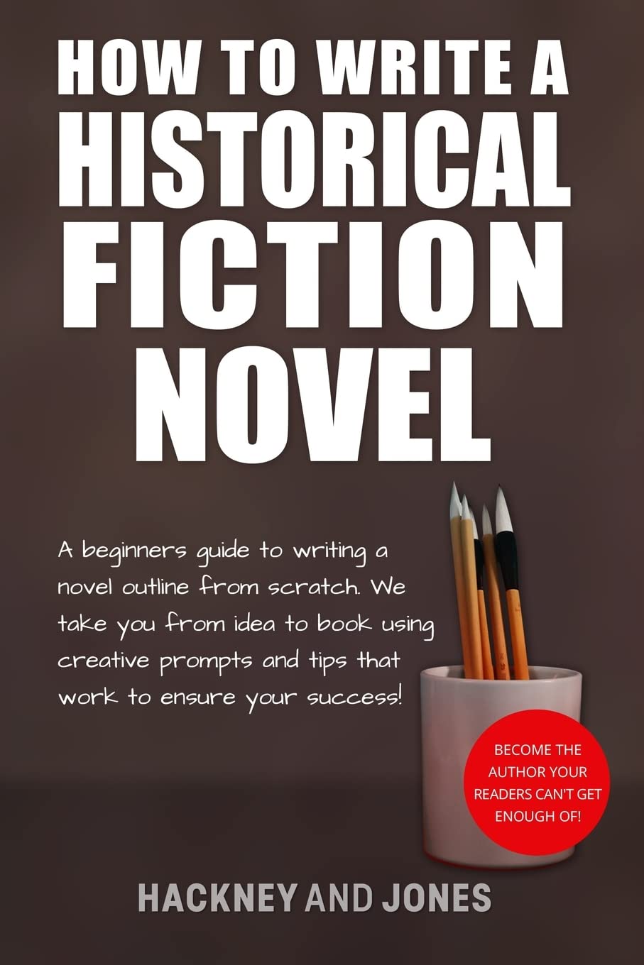 How To Write A Historical Fiction Novel: A Beginner's Guide To Writing A Novel Outline From Scratch. We Take You From Idea To Book Using Creative ... (How to Write a Winning Fiction Book Outline) Media & Communication