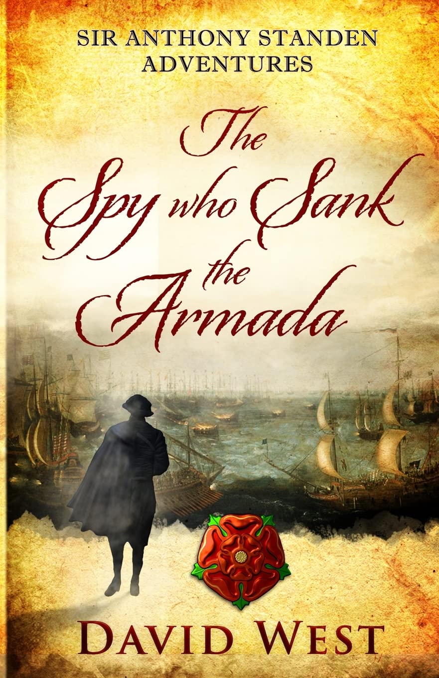 The Spy who Sank the Armada (Sir Anthony Standen Adventures, Band 1) Action & Adventure