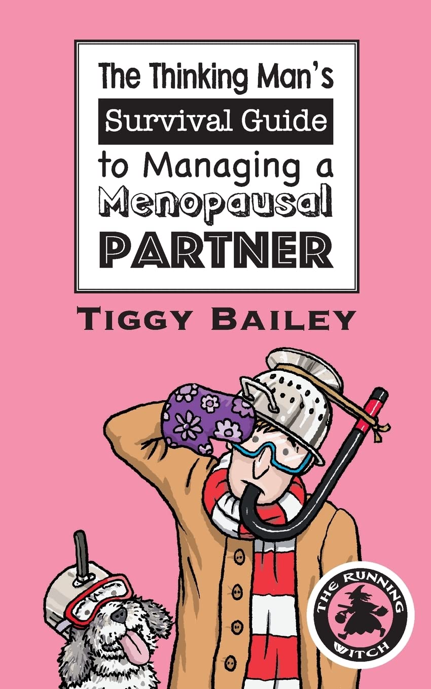 The Thinking Man's Survival Guide to Managing a Menopausal Partner Health, Nutrition & Fitness