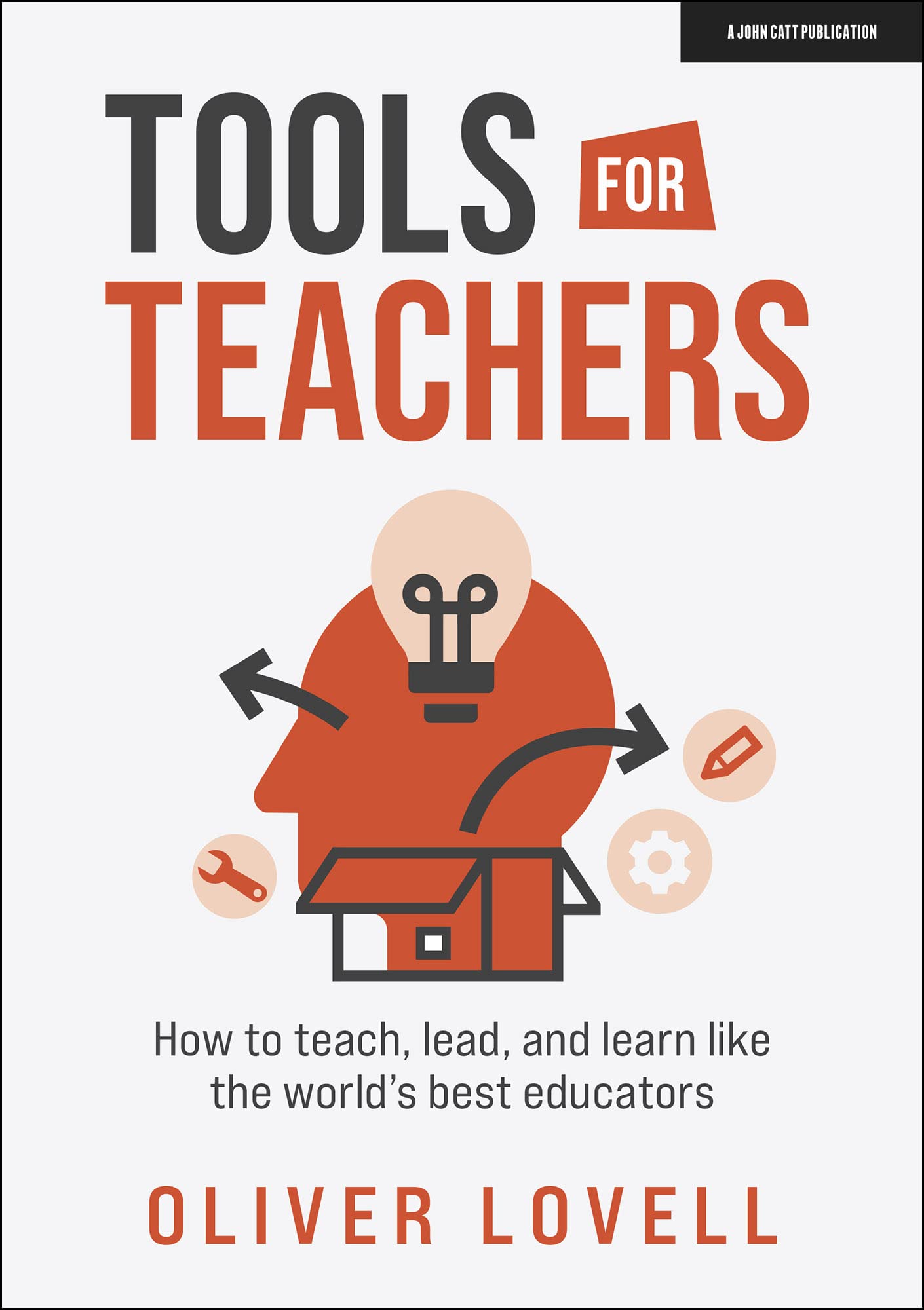 Tools for Teachers: How to teach, lead, and learn like the world's best educators Business, Finance & Career