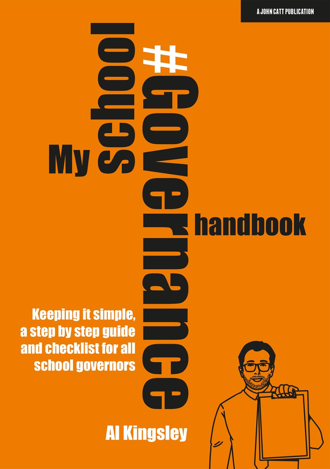 My School Governance Handbook: Keeping it simple, a step by step guide and checklist for all school governors Business, Finance & Career