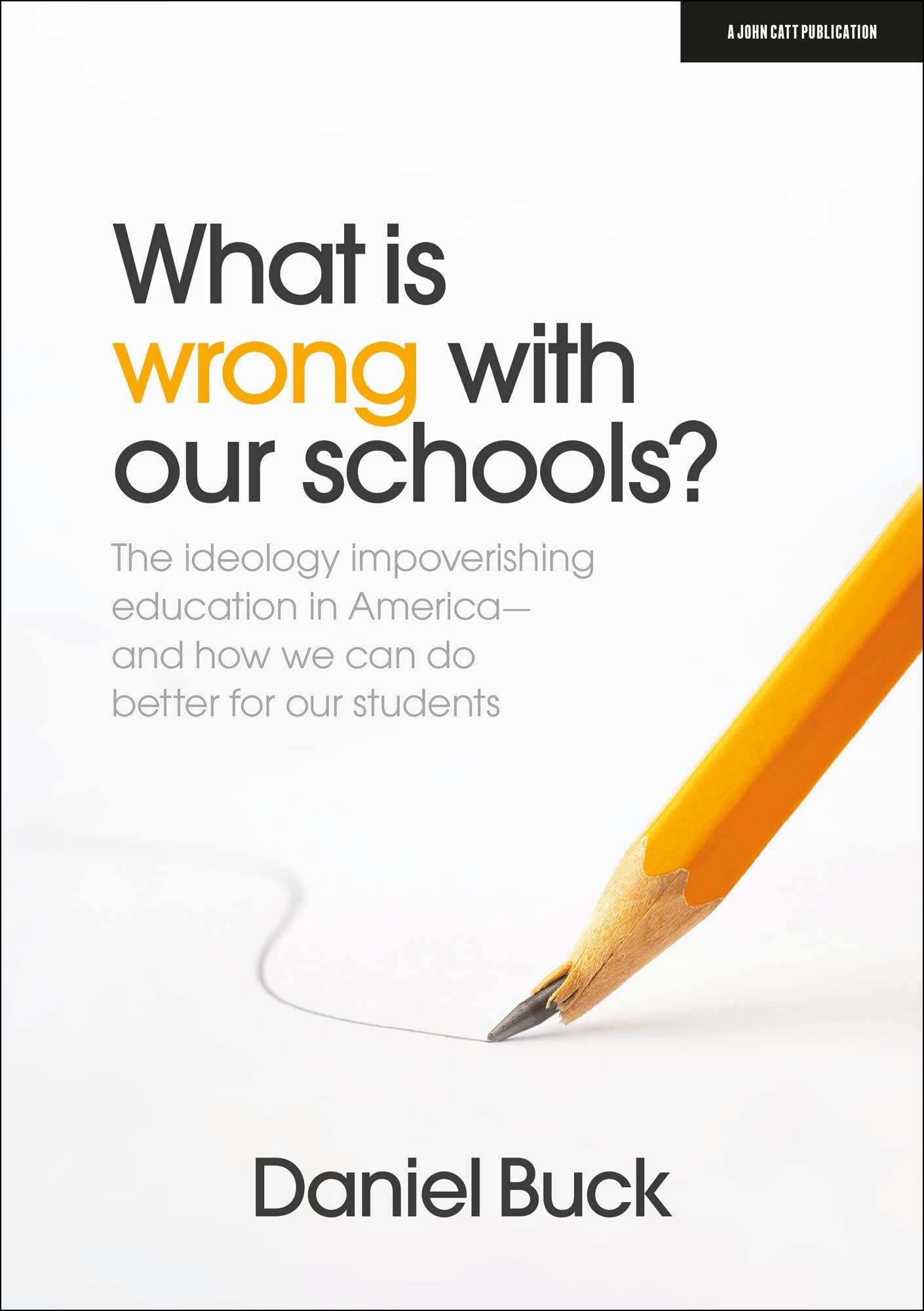 What Is Wrong With Our Schools? The ideology impoverishing education in America and how we can do better for our students Business, Finance & Career