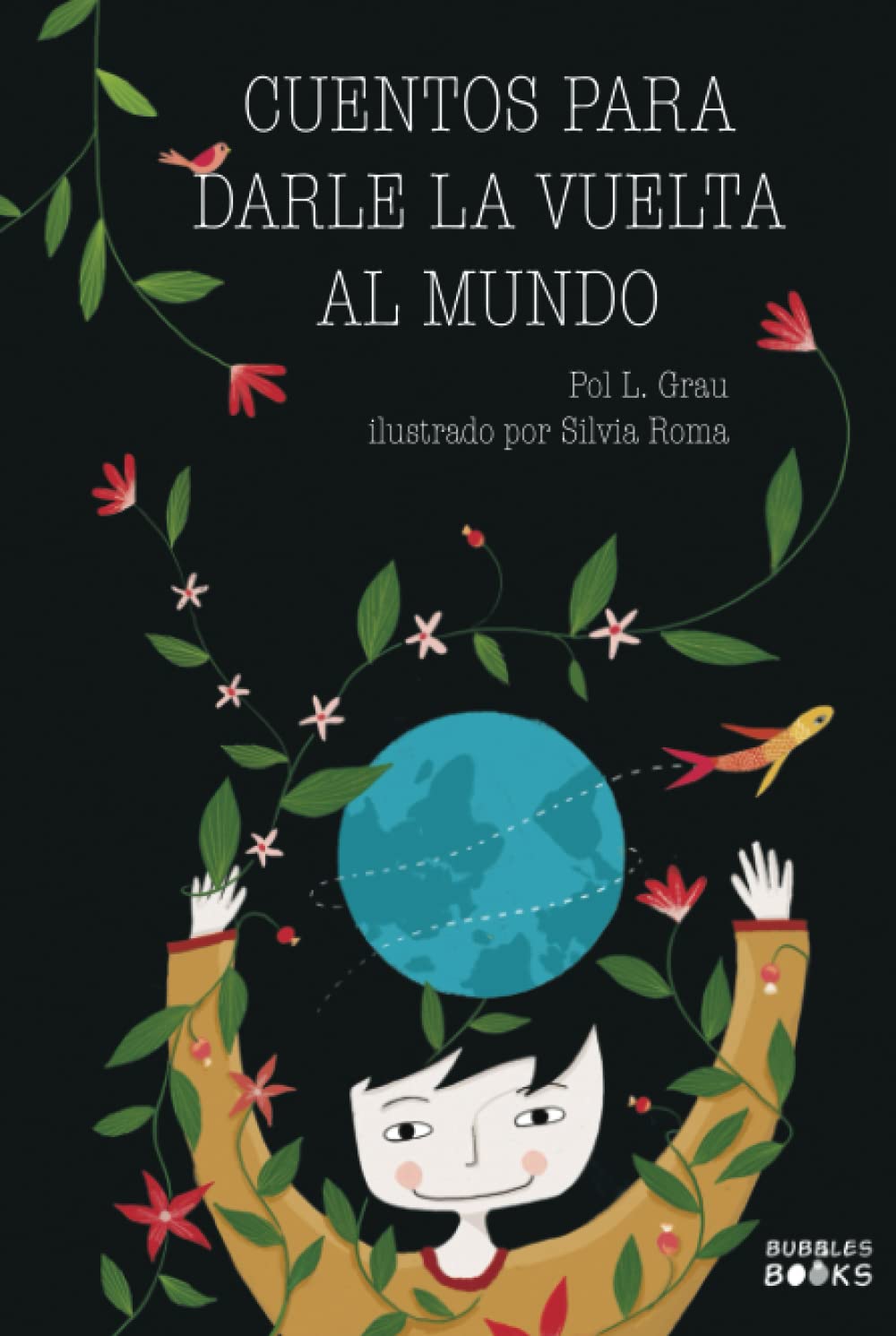 Cuentos para darle la vuelta al mundo: Libro infantil para niños y niñas que quieren cambiar el mundo. Novels & Short Stories