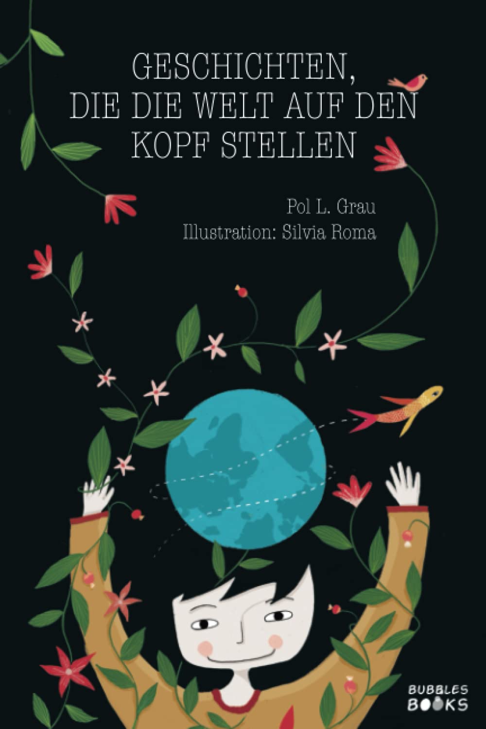 Geschichten, die die Welt auf den Kopf stellen.: Inspirierende Erzählungen über Neugierde, Ehrlichkeit, Respekt vor der Natur und Respekt vor der Vielfalt. | Kinderbücher ab 6 jahre. Books