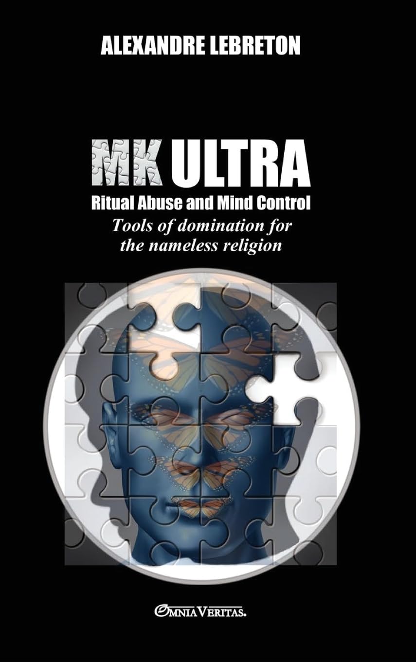 MK Ultra - Ritual Abuse and Mind Control: Tools of domination for the nameless religion Psychology