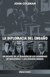 La diplomacia del engaño : Un relato de la traición de los gobiernos de inglaterra y los estados unidos Politics & History