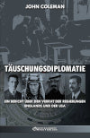 Täuschungsdiplomatie : Ein Bericht über den Verrat der Regierungen Englands und der USA Politics & History
