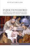 Injektionsmord : Geschichte der medizinischen verschwörung gegen Amerika Medicine