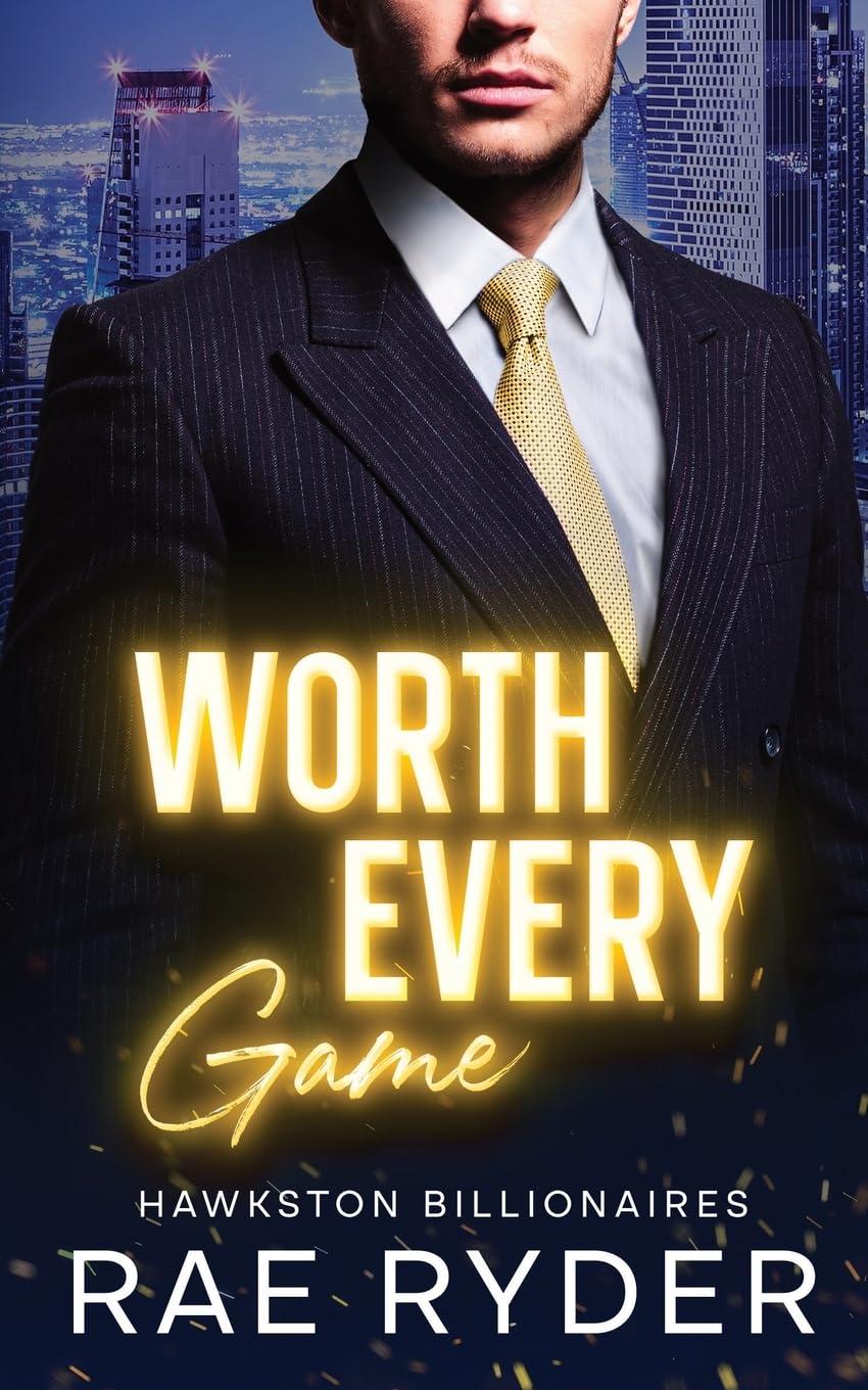 Worth Every Game: A Billionaire Best Friend's Brother Romance (Hawkston Billionaires Book 2) book