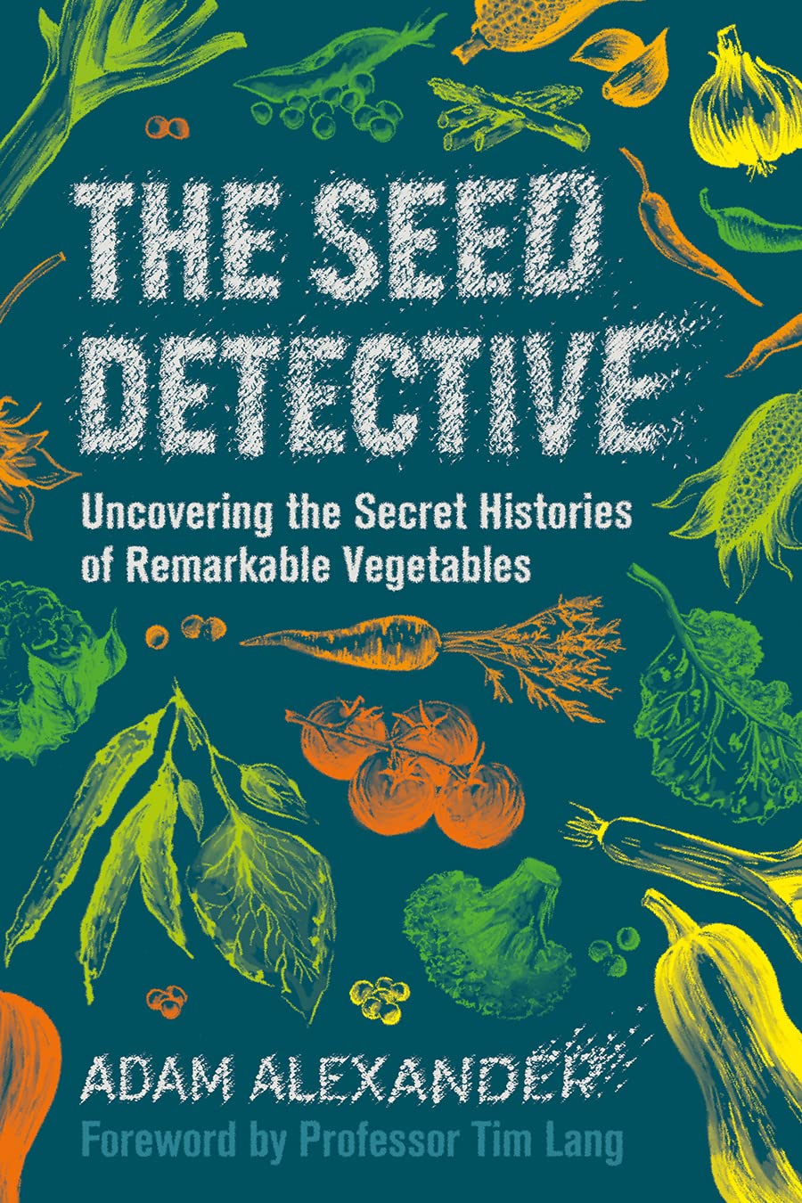 Seed Detective: Uncovering the Secret Histories of Remarkable Vegetables Books