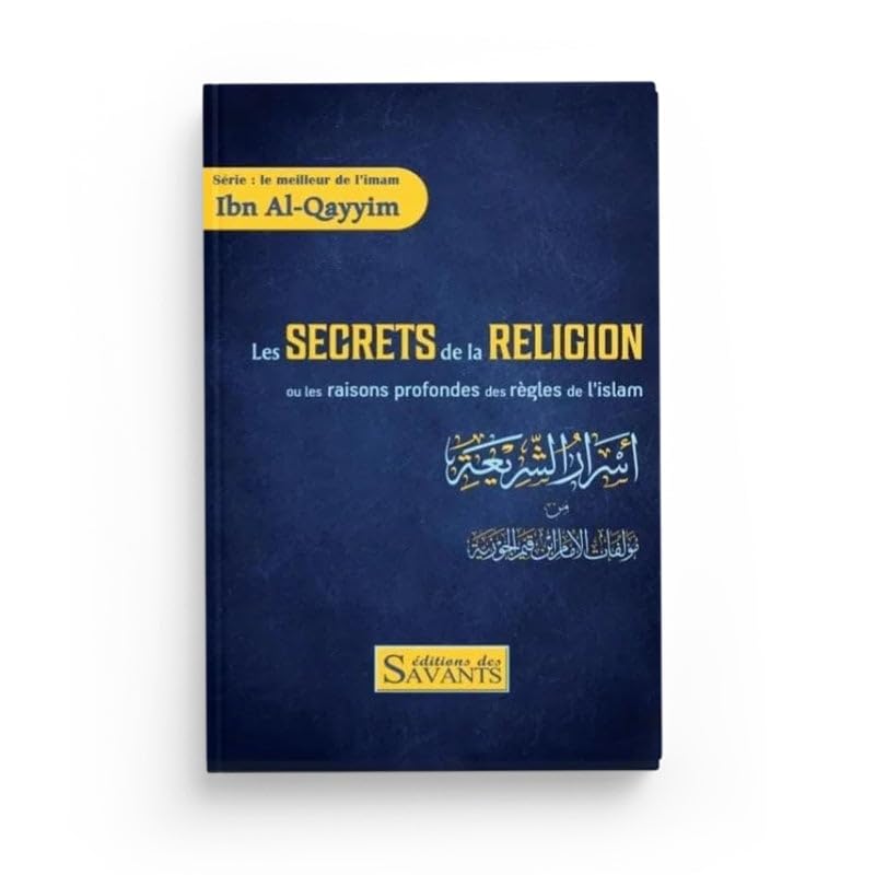 LES SECRETS DE LA RELIGION OU LES RAISONS PROFONDES DES RÈGLES DE L'ISLAM book