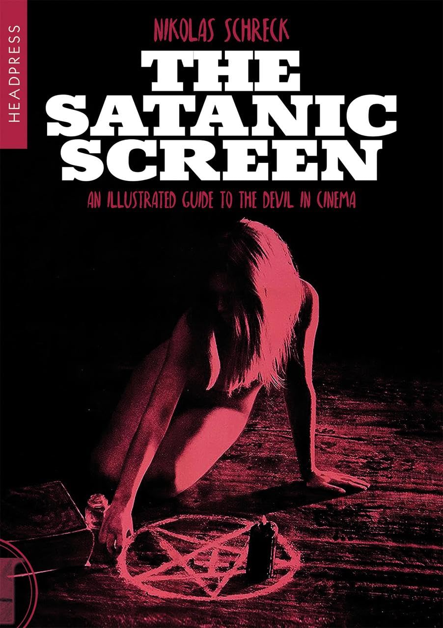 The Satanic Screen: An Illustrated Guide to the Devil in Cinema Film, Art & Culture