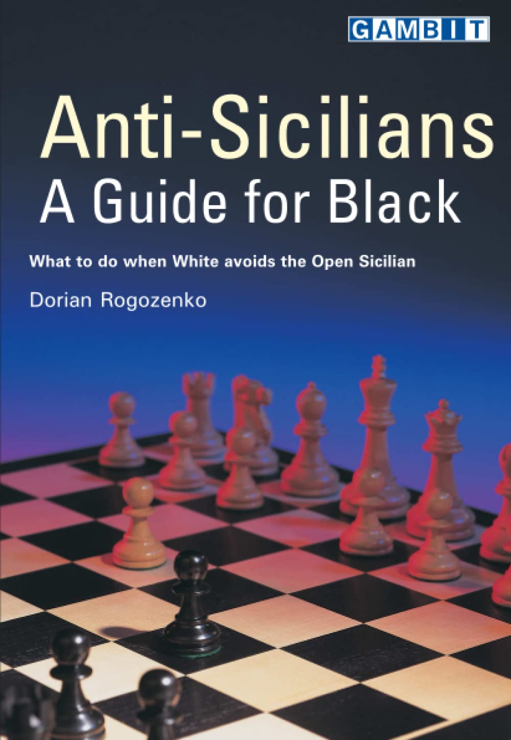 Anti-Sicilians: A Guide for Black (Chess Opening Guides) Leisure & Fun