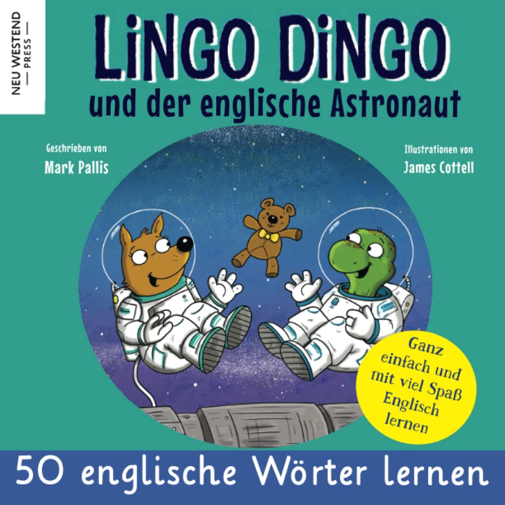 Lingo Dingo und der englische Astronaut: Eine herzliche, lustige Geschichte, die 50 englische Wörter umfasst. Lachen und Englisch lernen kinder ... lernen kinder (Englisch lernen für Kinder) Non-fiction