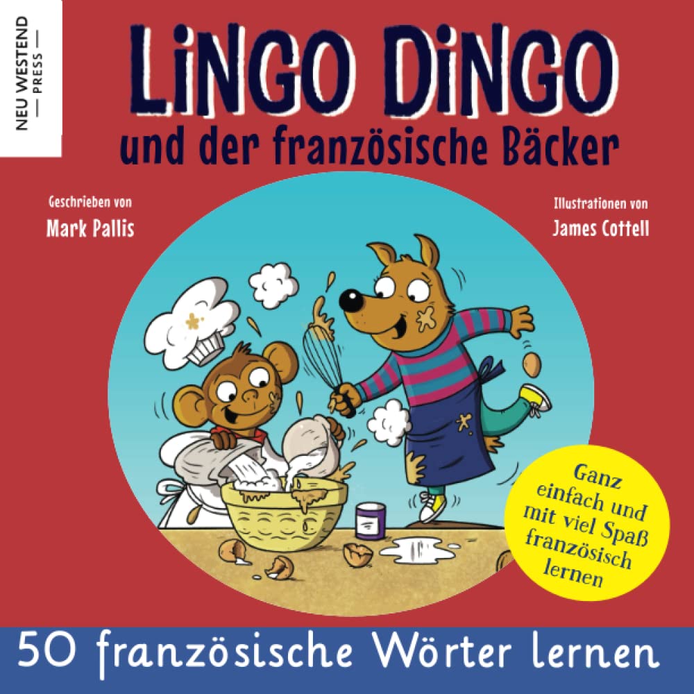 Lingo Dingo und der französische Bäcker: Eine herzliche, lustige Geschichte, die 50 französische Wörter umfasst. Lachen und französisch lernen kinder ... und rührenden Büch von NeuWestend Press) Novels & Short Stories