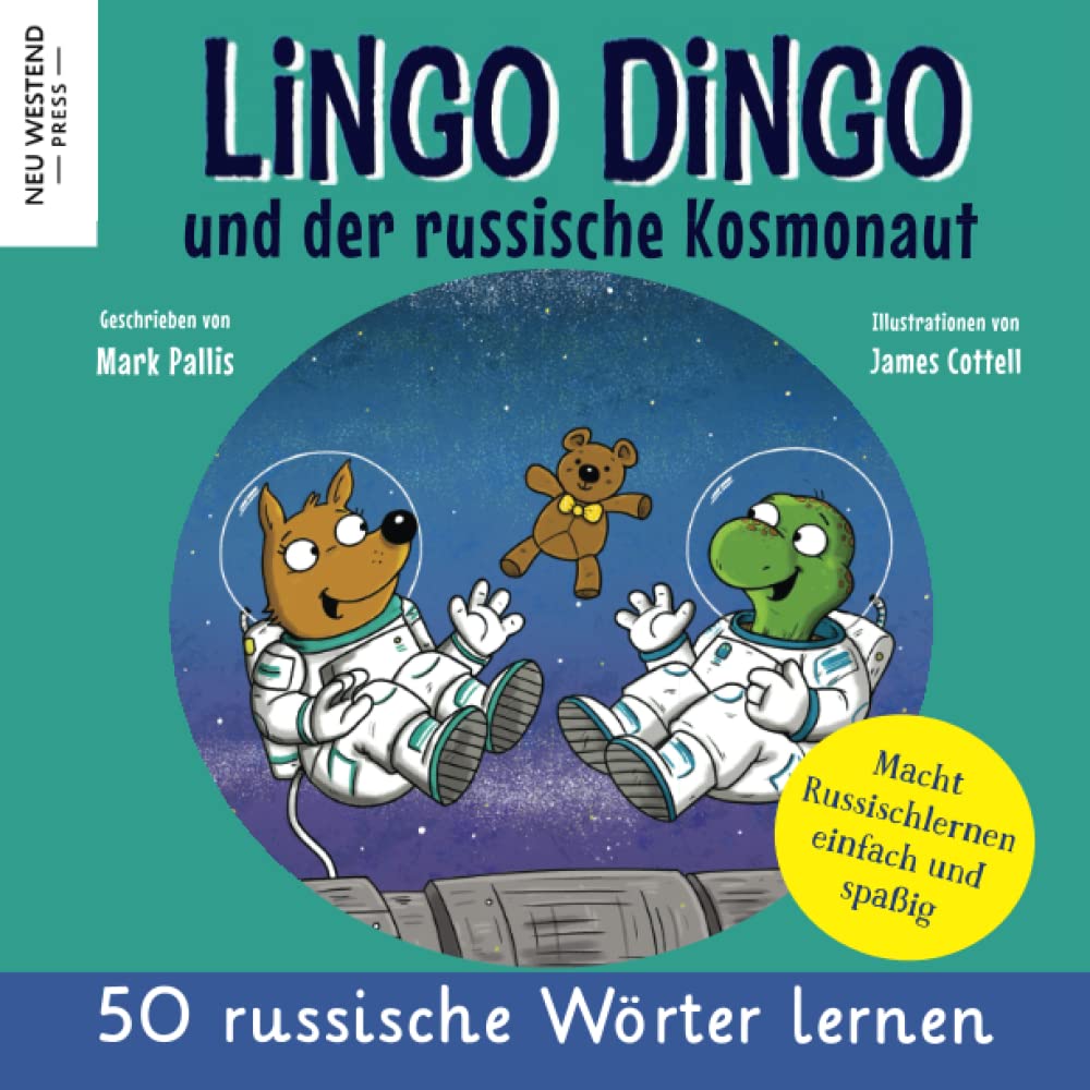 Lingo Dingo und der russische Kosmonaut: Eine herzliche lustige Geschichte die 50 russische Wörter umfasst. Lachen und russisch lernen kinder anfänger ... kinderbuch (russisch lernen für kinder) Foreign Languages ​​& Dictionaries
