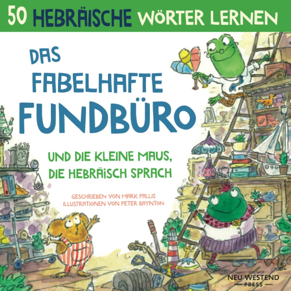 Das fabelhafte Fundbüro und die Maus, die Hebräisch sprach: Hebräisch lernen für kinder Hebräisch kinderbuch, zweisprachige buch hebräisch deutsch kinder book